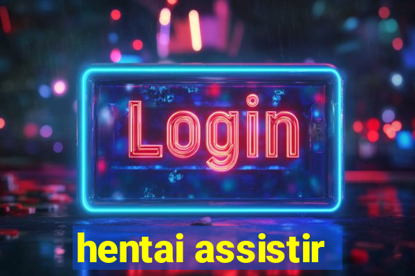 hentai assistir